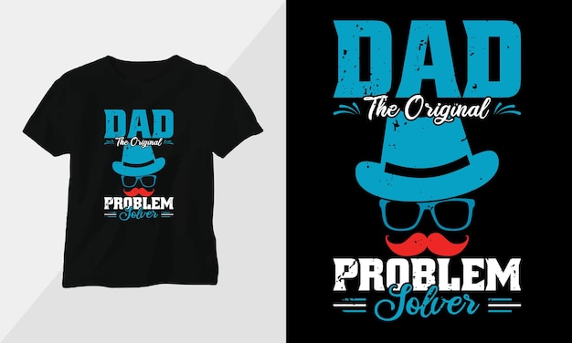 Dad the original problem solver Fathers Day Tshirt design concept