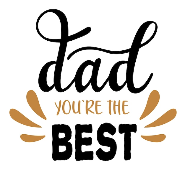 Dad you are the best handwritten lettering vector