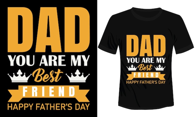 Dad You are My Best Friend Happy Father's Day Tshirt Design Vector Illustration