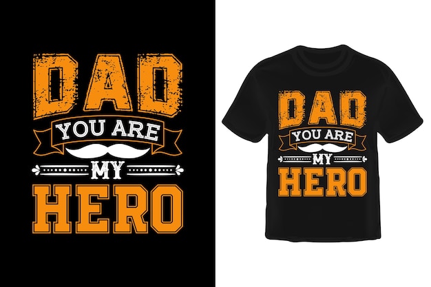 Dad You Are My Hero T Shirt Design