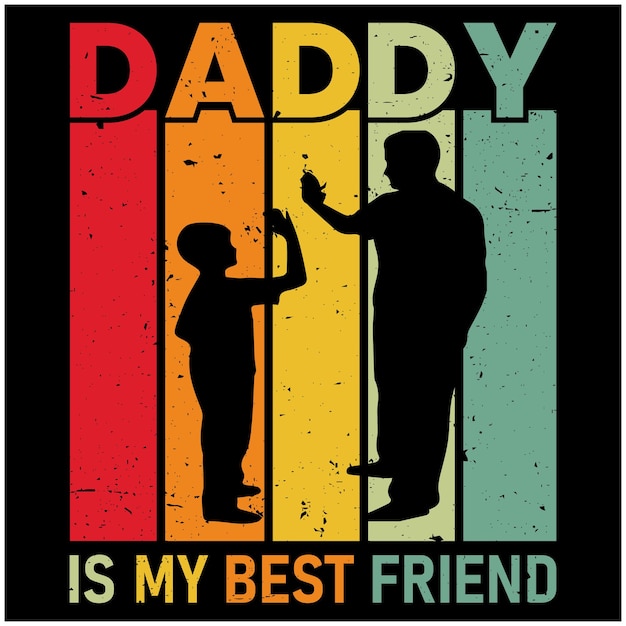 Daddy Is My Best Friend Vintage Retro Design For TShirt Background Banner Hoodie