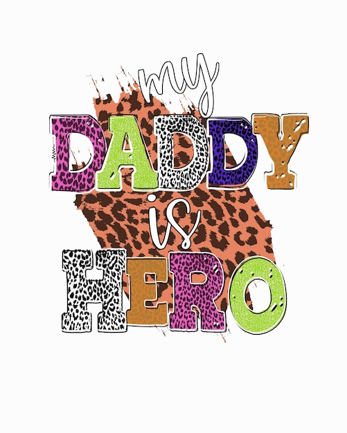 Daddy is my hero sublimation tshirt design father's day tshirt design