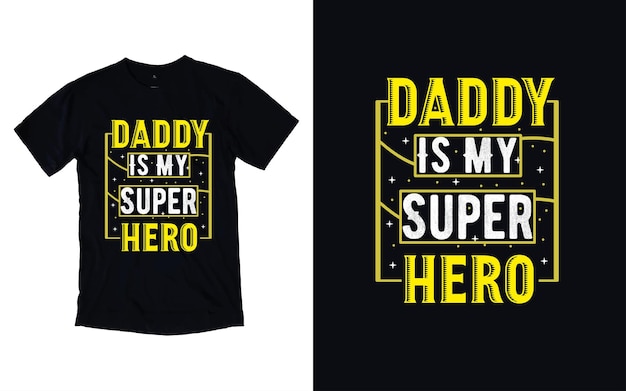 Daddy is My Superhero Tshirt Design Father's Day