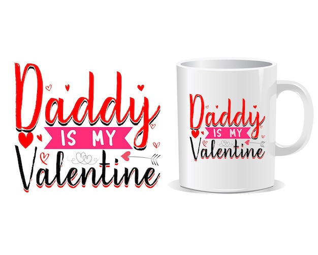 Vector daddy is my valentine happy valentine's day mug design vector