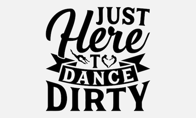 Vector dancing typography t shirt design vector illustration with handdrawn lettering