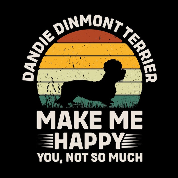 Dandie Dinmont Terrier Make Me Happy You Not So Much Retro TShirt Design Vector