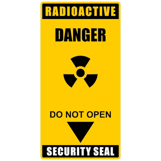 Danger Radioactive, security seal, do not open, sign vector