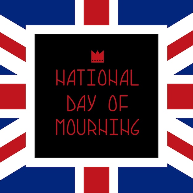 Day of mourning in the British kingdom Pray for the queen Sorrow and irreparable loss The Royal Family Great Britain national mourning day Vector illustration