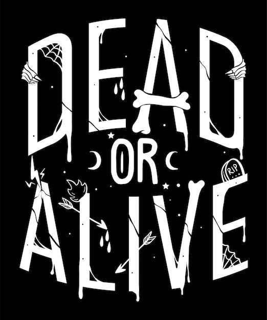 Dead or alive hand drawn quote on black and white