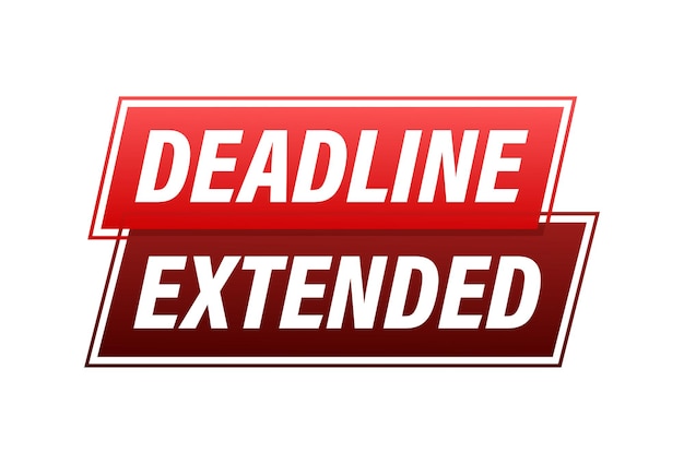 Deadline Extended sign label Vector stock illustration