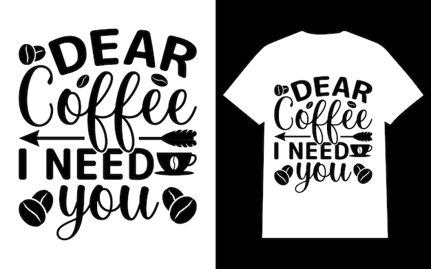 Dear Coffee I Need You