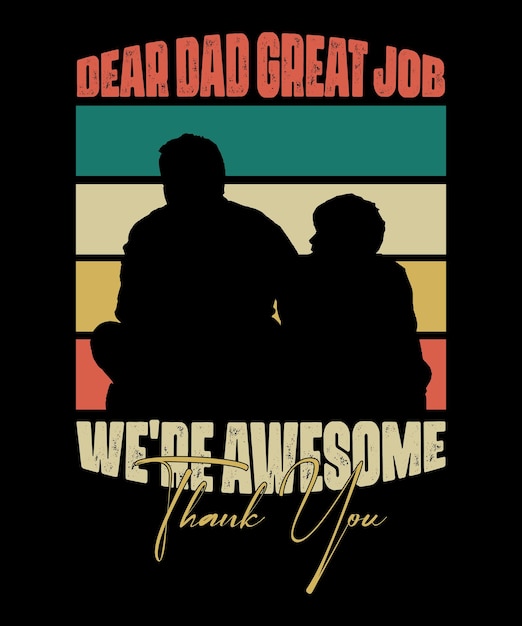 Dear Dad Great Job We're Awesome Thank You Fathers Day Quote Vintage SunSet Dad Son Sitting TShirt