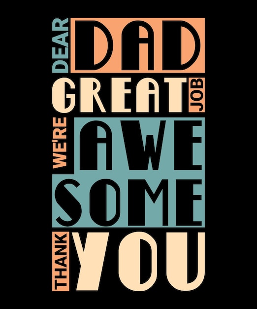 Dear Dad Great Job We're Awesome Thank You Fathers Day Quote Vintage Typography TShirt