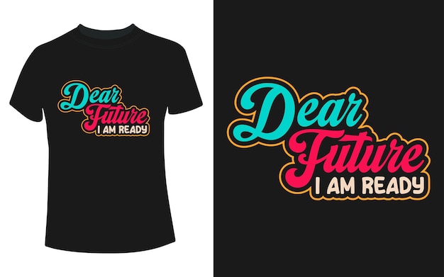 Dear future i am ready t-shirt design