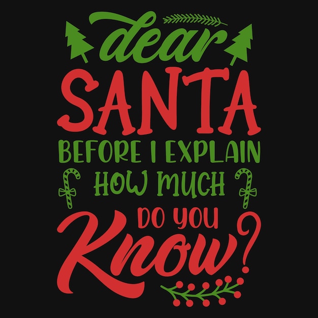 Dear santa before I christmas tshirt desigs