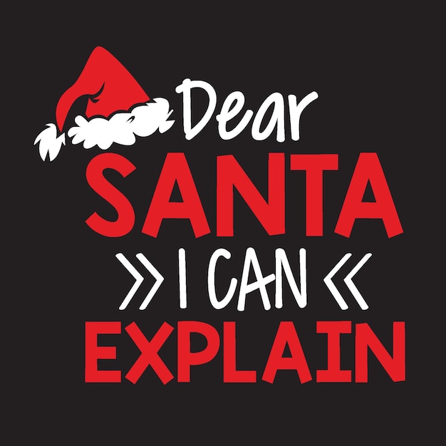 Dear Santa I Can Explain T shirt Design Vector