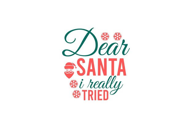 Dear Santa I Really Tried