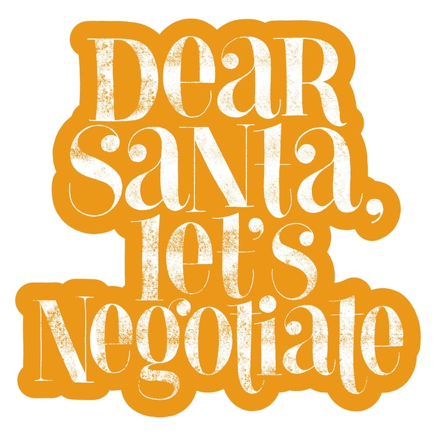 Dear Santa lets negotiate a handdrawn lettering quote for Christmas time