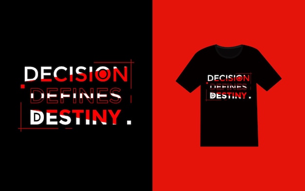 Decision defines destiny typography modern tshirt design