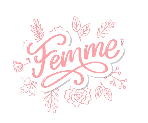 Decorative femme text lettering calligraphy flowers brush slogan