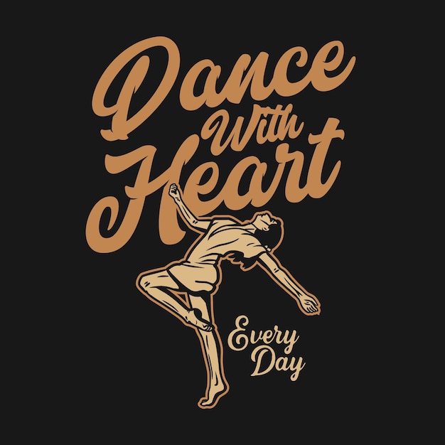  design dance with heart every day with woman dancing vintage illustration