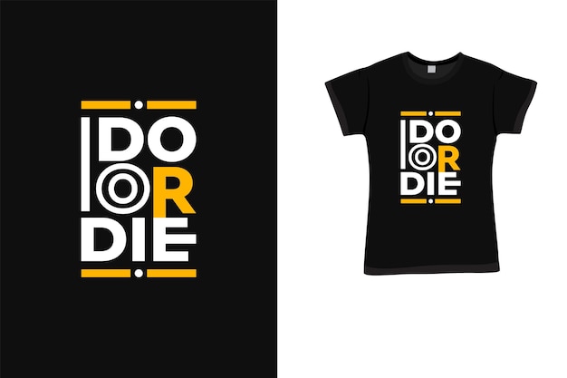 Do or die modern t shirt design