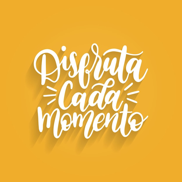 Disfruta Cada Momento translated from spanish Enjoy Every Moment handwritten phrase on yellow background. Vector inspirational quote. Hand lettering for poster, textile print etc.