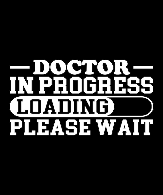 Doctor In Progress Loading Please Wait Typography TShirt Design