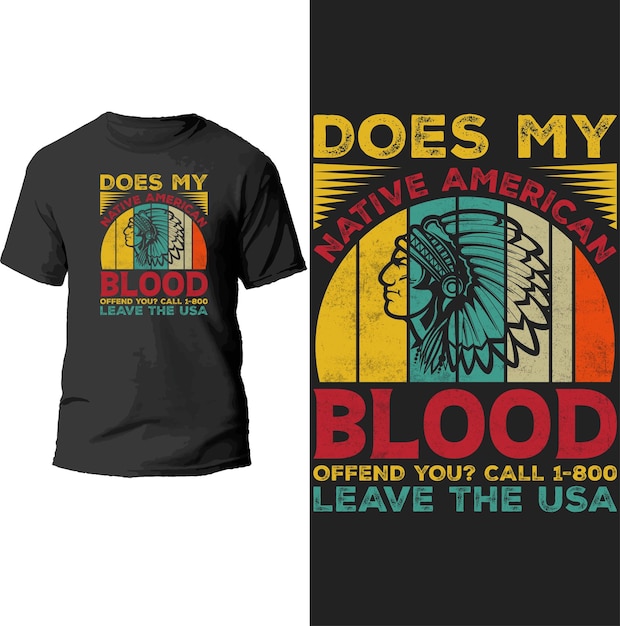 does my native american blood offend you? t shirt design.