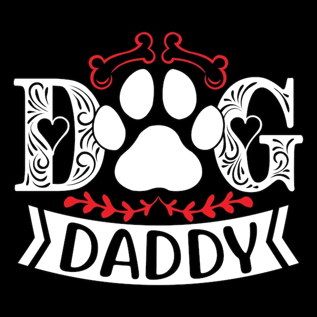 Dog Daddy - Dog Typography T-shirt And SVG Design, Vector File.