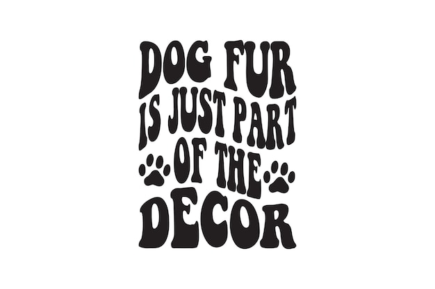 Dog Fur Is Just Part Of The Decor Vector File