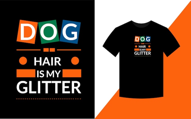 Dog hair is my glitter dog t shirt design template