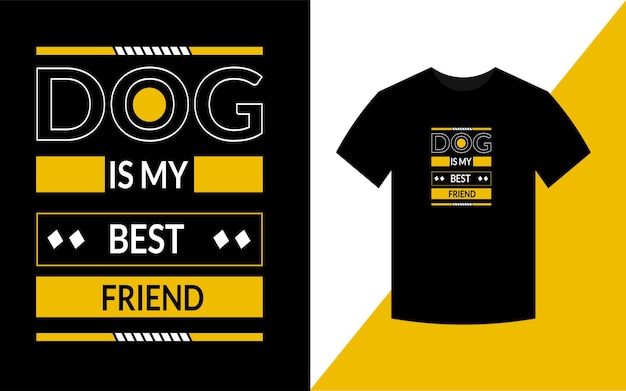 Dog is my best friend dog t shirt design for dog lover