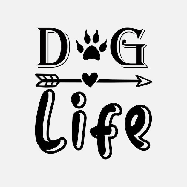 Dog Life SVG Best Typography T-shirt design Premium Vector