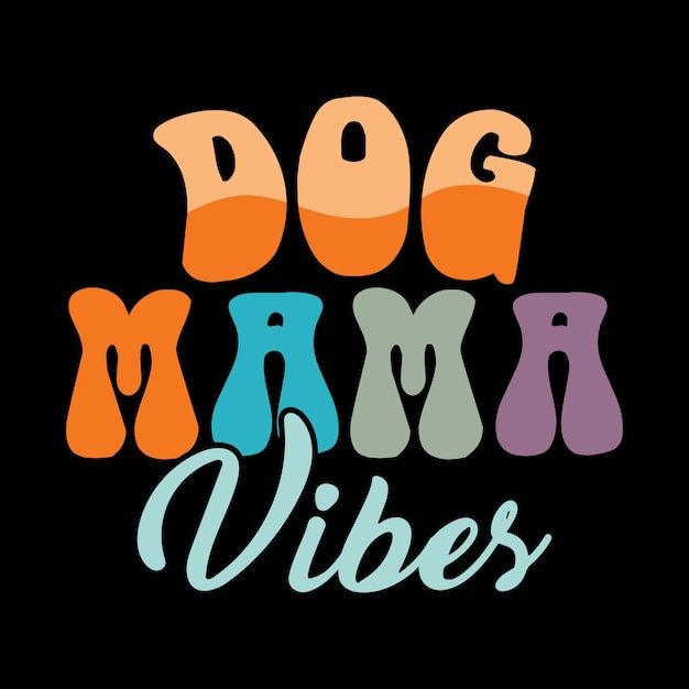 Dog Mama Vibes Funny Retro Vintage Badge Dog Sticker and Tshirt Design