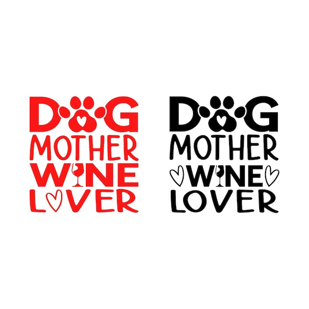 Dog Mother Wine Lover,Dog Mom lover T Shirt Design.