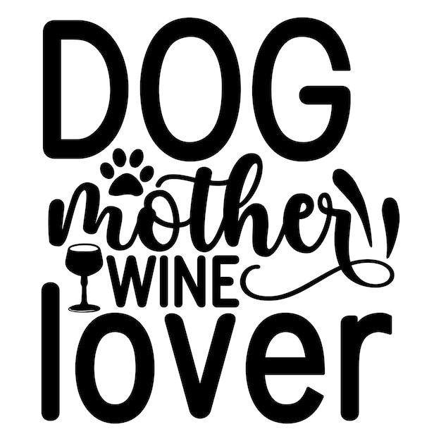 Dog mother wine lover SVG