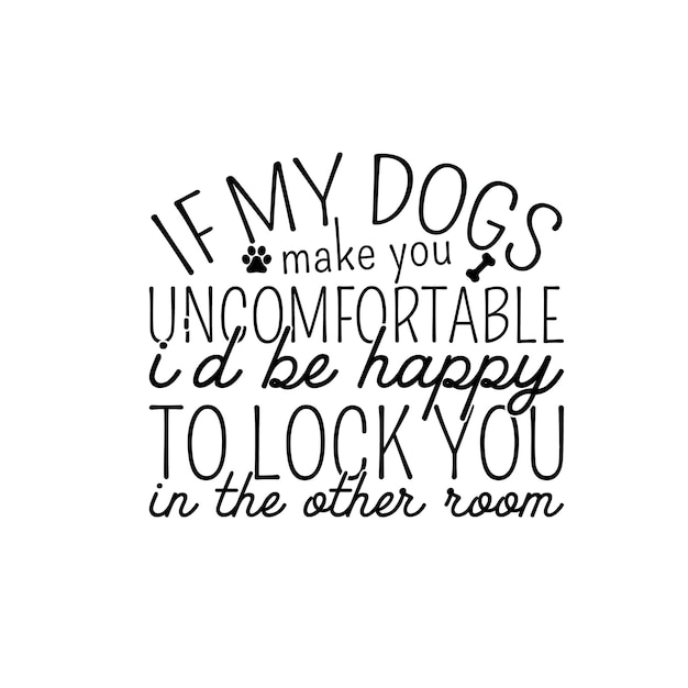 Vector dog quotes t shirt design