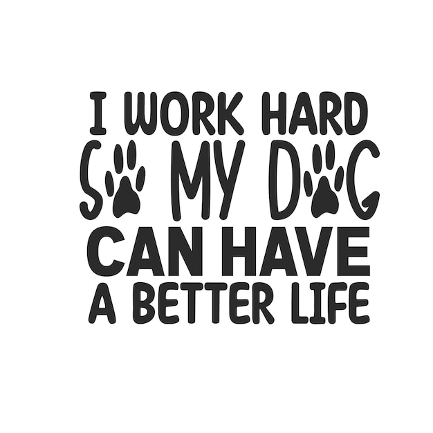 Dog typography design dog quotes tshirt design