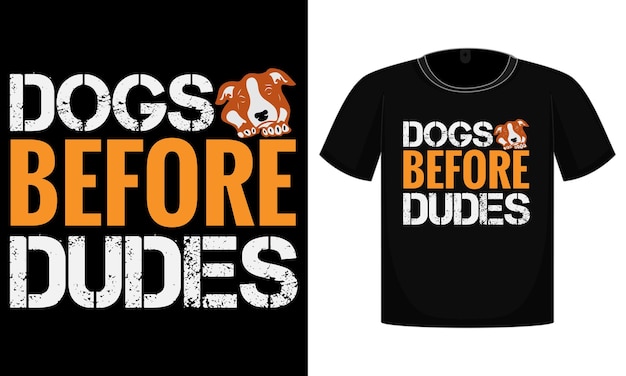 Dogs Before Dudes TShirt Design Vector TShirt