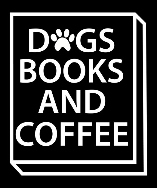 Dogs, Books And Coffee Typography T-Shirt Design