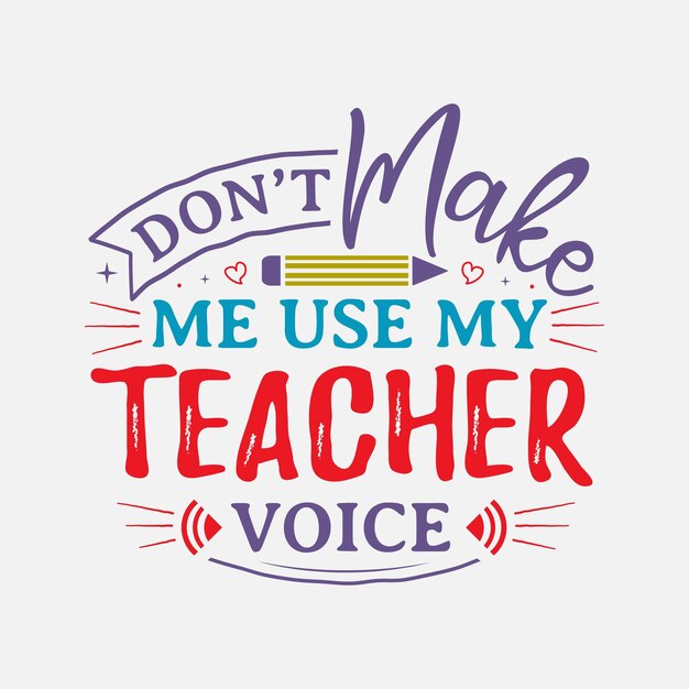 Vector don t make me use my teacher voice vector illustration typography for t shirt poster