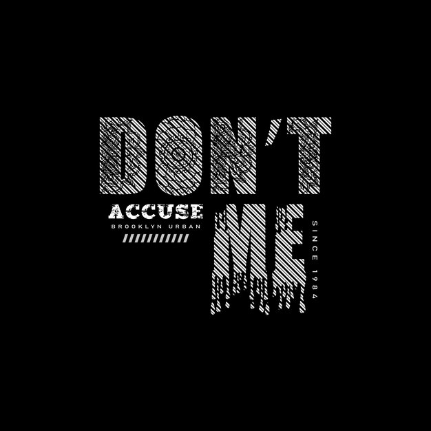 Don039t accuse me inspirational quote vector t shirt design