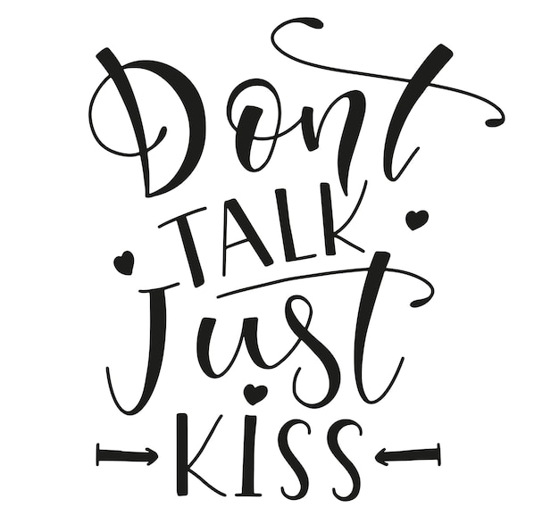 Don39t talk just kiss black colored isolated on white background