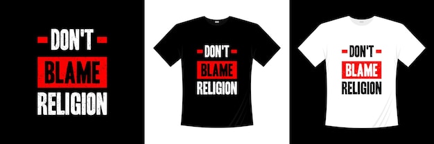 dont blame religion typography t shirt design