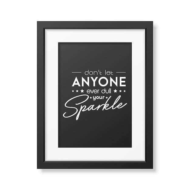 Dont Let Anyone Ever Dull Your Sparkle Vector Typographic Quote Modern Black Frame Isolated Gemstone Diamond Sparkle Jewerly Concept Motivational Inspirational Poster Typography Lettering