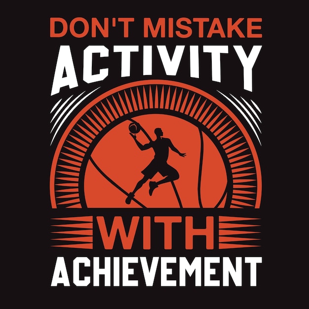 Dont Mistake Activity With Achievement Typography tshirt Design Vector