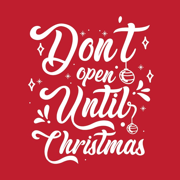 Dont Open Until Christmas Typography Quotes