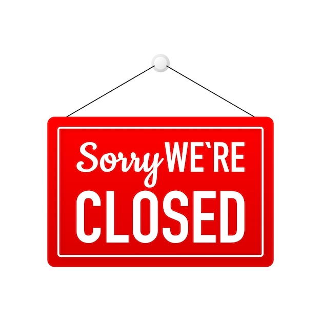 Door sign Sorry we are Closed Business banner Open or closed businesses sites and services Vector