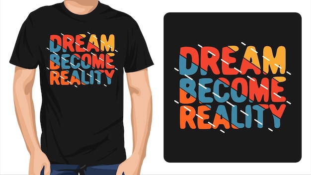 dream become reality t shirt design
